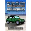 Tabebuia Press VW Thing Type 181 Restoration and Repair Guide: Keep Your Thing on the Road