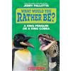 Scholastic What Would You Rather Be?: A King Penguin or a King Cobra?