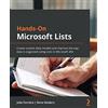 Packt Publishing Hands-On Microsoft Lists: Create custom data models and improve the way data is organized using Lists in Microsoft 365