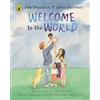 Puffin Welcome to the World: By the author of The Gruffalo and the illustrator of We're Going on a Bear Hunt