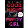 Goldmann Good Night, Pretty Girl: Thriller - 'Besser kann ein Thriller nicht sein.' (Lee Child)