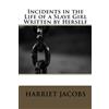 CREATESPACE Incidents in the Life of a Slave Girl Written by Herself