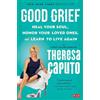 Atria Books Good Grief: Heal Your Soul, Honor Your Loved Ones, and Learn to Live Again