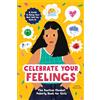 Callisto Kids Celebrate Your Feelings: The Positive Mindset Puberty Book for Girls