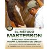 Ediciones Tutor, S.A. El método Masterson : ejercicios y técnicas para mejorar el rendimiento del caballo, innovador método de interacción con el caballo para aliviar dolores y tensiones