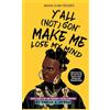 Wahida Clark Presents Publishing, LLC Y'ALL (NOT) GON' MAKE ME LOSE MY MIND: Notes from a Hip-Hop Unicorn & Suicide Survivor
