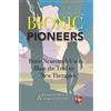 Neurotech Press Bionic Pioneers: Brave Neurotech Users Blaze the Trail to New Therapies