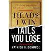 Lioncrest Publishing Heads I Win, Tails You Lose: A Financial Strategy to Reignite the American Dream