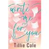 Michael Joseph Write Me For You: AN INSTANT NEW YORK TIMES BESTSELLER - A Powerful Story of First Love and Facing Fate, from the Author of A Thousand Boy Kisses