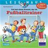 Carlsen LESEMAUS 102: Ich hab einen Freund, der ist Fußballtrainer: Alles über den spannenden Beruf | Bilderbuch für Kinder ab 3 Jahre
