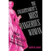 Oxford University Press, USA The Enlightenment's Most Dangerous Woman: Émilie du Châtelet and the Making of Modern Philosophy