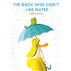 Simon & Schuster Ltd The duck who didn't like water: Steve Small