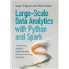 Cambridge University Press Large-Scale Data Analytics with Python and Spark: A Hands-on Guide to Implementing Machine Learning Solutions