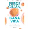 Roca Editorial Pierde grasa, gana vida: Cómo alcanzar y mantener tu peso ideal con los últimos descubrimientos científicos