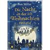 Ars Edition Die Nacht, in der ich Weihnachten rettete: Kinderbuch ab 8 Jahren | Der Bestseller aus England - mit viel Humor und Weihnachtszauber!