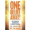 Shurr Success, Inc. One Belief Away!: How To Upgrade Your Unconscious Mind For Prosperity & Inner Peace