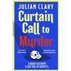 Orion Curtain Call to Murder: The brand-new, laugh-out-loud murder mystery series from national treasure Julian Clary