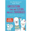 Penguin TB Verlag Großeltern sind wie Eltern, nur mit Zuckerguss: Vom großen Glück, Oma und Opa zu haben, zu sein - oder zu werden - Das Geschenkbuch des SPIEGEL-Bestseller-Duos für die besten Großeltern der Welt
