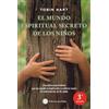 Ediciones La Llave El mundo espiritual secreto de los niños : una obra sorprendente que nos ayuda a comprender y cultivar mejor la vida interior de los niños