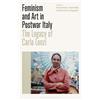 Bloomsbury Visual Arts Feminism and Art in Postwar Italy: The Legacy of Carla Lonzi