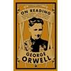 Renard Press Ltd Orwell on Reading: Bookshop Memories, Good Bad Books, Nonsense Poetry, Books vs. Cigarettes and Confessions of a Book Reviewer: 7