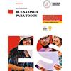 Loescher Buena onda. Mis competencias para comunicar en español. Buena onda para todos. Per le Scuole superiori. Con e-book. Con espansione online