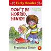 Orion Children's Books Horrid Henry Early Reader: Don't Be Horrid, Henry!: Book 1