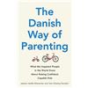 Piatkus The Danish Way of Parenting: What the Happiest People in the World Know About Raising Confident, Capable Kids