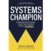 SYSTEMology Systems Champion: Simplify Business Processes, Unlock Team Potential & Achieve True Freedom