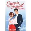 Letizia Lorini Desserts for Stressed People: A Secret Identity Romantic Comedy