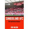 Icon Books Sunderland AFC: The Definitive History