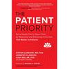 McGraw Hill The Patient Priority: Solve Health Care's Value Crisis by Measuring and Delivering Outcomes That Matter to Patients