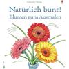 Usborne Natürlich bunt! Blumen zum Ausmalen