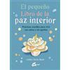 Gaia Ediciones El pequeño libro de la paz interior : prácticas sencillas para vivir con calma y sin agobios