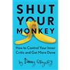 Adams Media Shut Your Monkey: How to Control Your Inner Critic and Get More Done