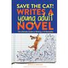 Ten Speed Press Save the Cat! Writes a Young Adult Novel: The Ultimate Guide to Writing a YA Bestseller