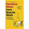 The Bridge Street Press How Boards Work: And How They Can Work Better in a Chaotic World