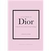 PLACE VICTOIRES Little Book of Dior: L'histoire d'une maison de mode mythique