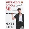 Ebury Spotlight Your Mom's Gonna Love Me