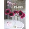 EDITORIAL ACANTO S.A. Flores de papel: 35 Bonitos proyectos paso a paso