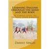 CREATESPACE Learning English through the mind and the body: 50 simple steps to improve your English