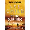 Bantam Echo Burning: (Jack Reacher 5): The blockbuster Jack Reacher thriller from the No.1 Sunday Times bestselling author