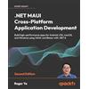 Packt Publishing .NET MAUI Cross-Platform Application Development: Build high-performance apps for Android, iOS, macOS, and Windows using XAML and Blazor with .NET 8