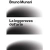 Edizioni E.ART.H. Bruno Munari. La leggerezza dell'arte. Ediz. italiana e inglese