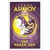 HarperVoyager THE NAKED SUN: Isaac Asimov: A Classic Science Fiction Detective Story of Murder and Machines