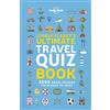 Lonely Planet's Ultimate Travel Quiz Book: Brilliant Trivia for Family Trips | Easy, Medium & Hard Questions | 100 Fun Quizzes | Covers Flags, Wildlife, History & More