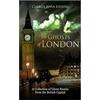 CreateSpace Independent Publishing Platf The Ghosts of London: A Collection of Ghost Stories from the British Capital