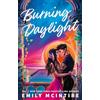 Piatkus Burning Daylight: A STAR-CROSSED, ENEMIES TO LOVERS, FORBIDDEN ROMANCE: 1