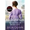 HACHETTE PRAT Bridgerton: To Sir Phillip, With Love (Bridgertons Book 5) : Inspiration for the Netflix Original Series Bridgerton: Eloise's story