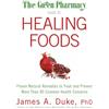 Rodale The Green Pharmacy Guide to Healing Foods: Proven Natural Remedies to Treat and Prevent More Than 80 Common Health Concerns